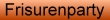 Frisurenparty